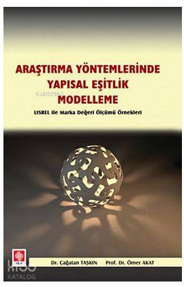 Araştırma Yöntemlerinde Yapısal Eşitlik- Modelleme; Lisrel İle Marka D