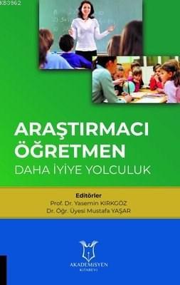 Araştırmacı Öğretmen: Daha İyiye Yolculuk | Yasemin Kırkgöz | Akademis