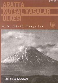 Aratta Kutsal Yasalar Ülkesi (m.ö. 28-22 Yüzyıllar) | Artak Movsisyan 