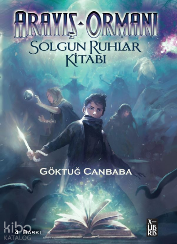 Arayış Ormanı ;Solgun Ruhlar Kitabı | Göktüğ Canbaba | Xlibris