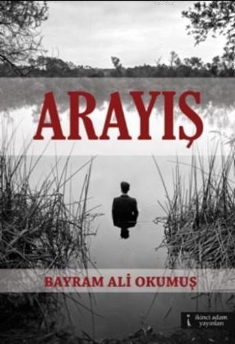 Arayış | Bayram Ali Okumuş | İkinci Adam Yayınları