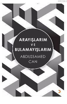 Arayışlarım ve Bulamayışlarım | Abdussamed Can | Cinius Yayınları