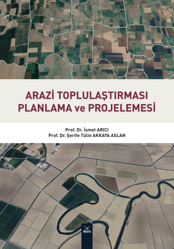 Arazi Toplulaştırması Planlama Ve Projelemesi | İsmet Arıcı | Dora Yay