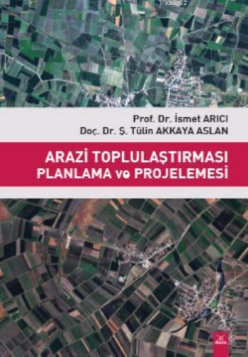 Arazi Toplulaştırması Planlama ve Projelemesi | İsmet Arıcı | Dora Yay