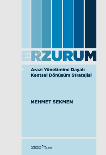 Arazi Yönetimine Dayalı Kentsel Dönüşüm Stratejisi: Erzurum | Mehmet S