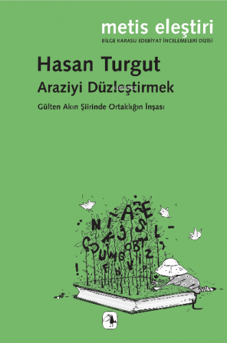 Araziyi Düzleştirmek;Gülten Akın Şiirinde Ortaklığın İnşası | Hasan Tu