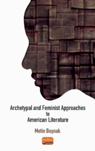 Archetypal And Feminist Approaches To American Literature | Metin Boşn