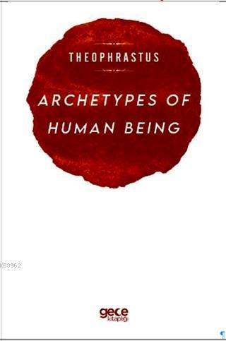 Archetypes of Human Being; Theophrastus | Theophrastus | Gece Kitaplığ