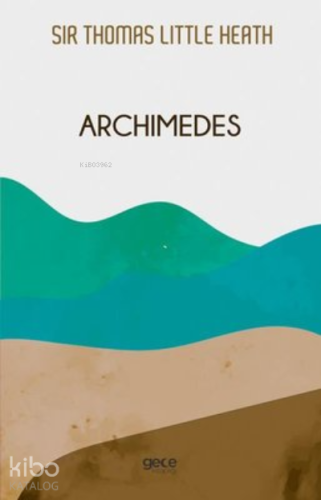 Archimedes | Thomas Heath | Gece Kitaplığı Yayınları