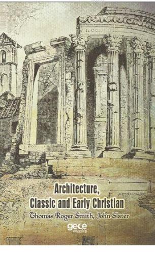 Architecture, Classic and Early Christian | Thomas Roger Smith | Gece 