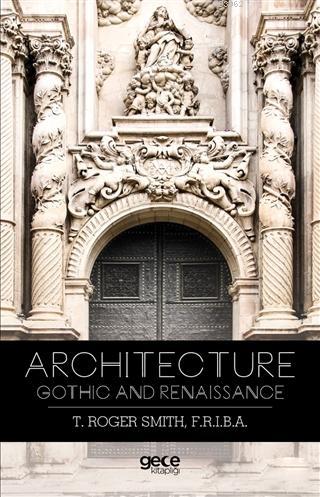 Architecture Gothic and Renaissance | Thomas Roger Smith | Gece Kitapl