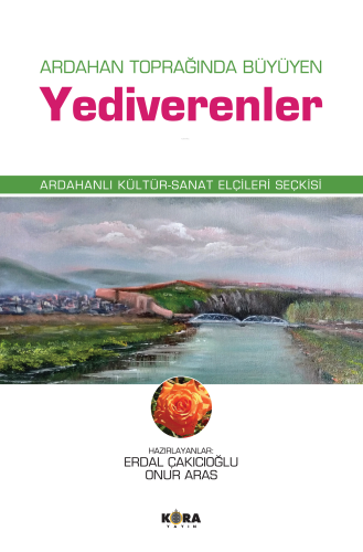 Ardahan Toprağında Büyüyen Yediverenler;Ardahanlı Kültür-Sanat Elçiler