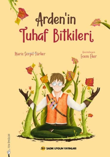 Arden'in Tuhaf Bitkileri | Maris Serpil Türker | Sadık Uygun Yayınları