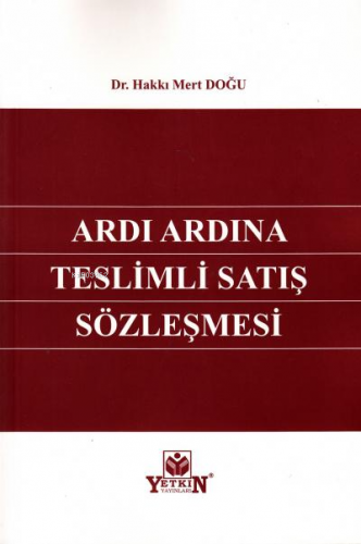 Ardı Ardına Teslimli Satış Sözleşmesi | Hakkı Mert Doğu | Yetkin Yayın