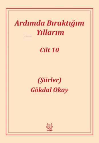 Ardımda Bıraktığım Yıllarım 10 | Gökdal Okay | Luna Yayınları