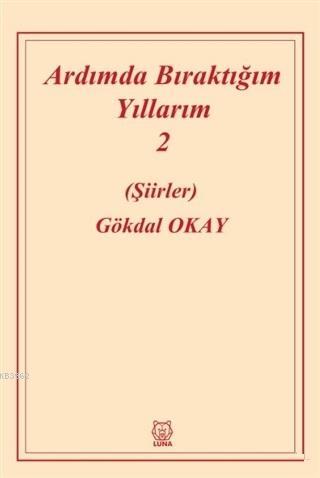 Ardımda Bıraktığım Yıllarım 2 | Gökdal Okay | Luna Yayınları