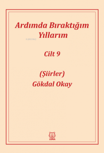 Ardımda Bıraktığım Yıllarım 9 | Gökdal Okay | Luna Yayınları