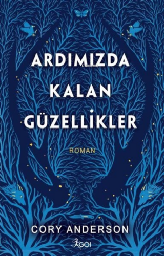 Ardımızda Kalan Güzellikler (Ciltli) | Cory Anderson | Go Kitap