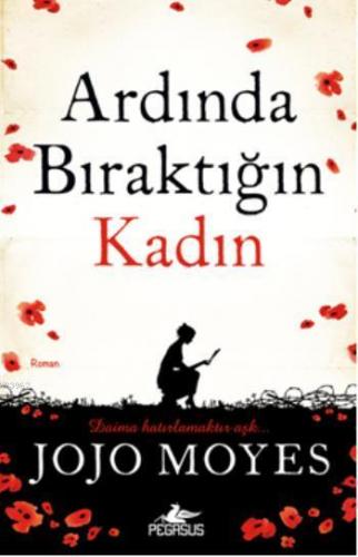 Ardında Bıraktığın Kadın | Jojo Moyes | Pegasus Yayıncılık