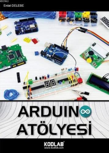 Arduino Atölyesi | Erdal Delebe | Kodlab Yayıncılık