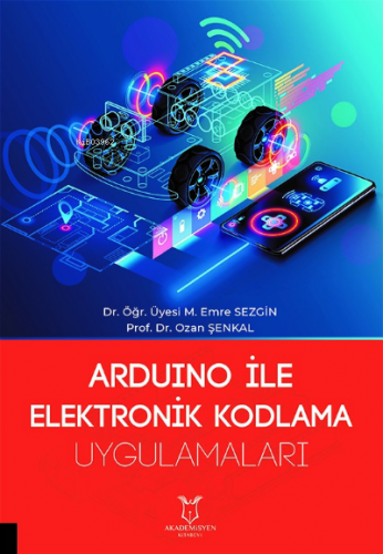 Arduino ile Elektronik Kodlama Uygulamaları | Ozan Şenkal | Akademisye