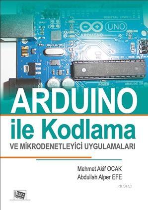 Arduıno ile Kodlama ve Mikrodenetleyici Uygulamaları | Mehmet Akif Oca