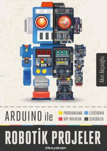 Arduino ile Robotik Projeler | Akın Akçaoğlu | Dikeyeksen Yayınevi