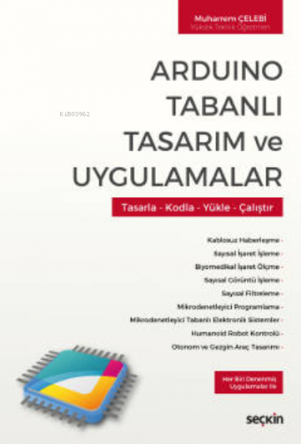 Arduino Tabanlı Tasarım ve Uygulamalar;Tasarla – Kodla – Yükle – Çalış