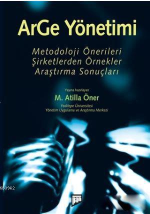 ArGe Yönetimi; Metodoloji Önerileri - Şirketlerden Örnekler - Araştırm