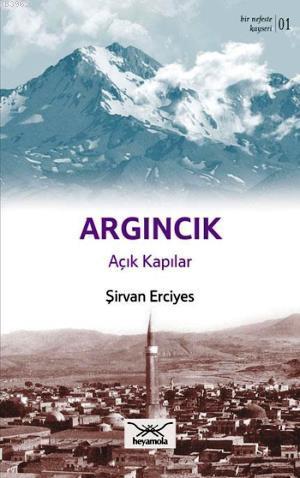 Argıncık Açık Kapılar | Şirvan Erciyes | Heyamola Yayınları