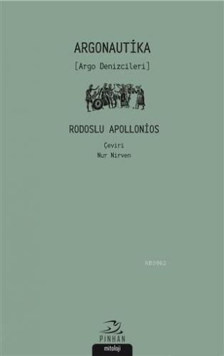 Argonautika; Argo Denizcileri | Rodoslu Apollonios | Pinhan Yayıncılık