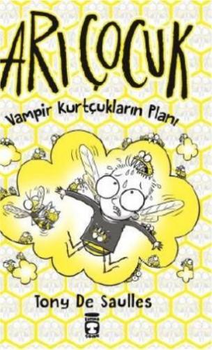 Arı Çocuk; Vampir Kurtçukların Planı | Tony de Saulles | Timaş Çocuk