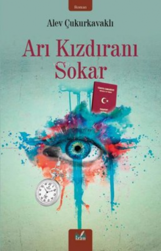 Arı Kızdıranı Sokar | Alev Çukurkavaklı | İzan Yayıncılık