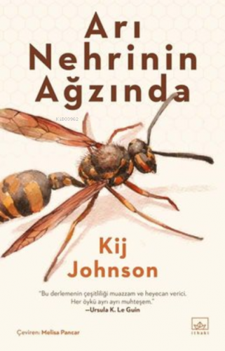 Arı Nehrinin Ağzında | Kij Johnson | İthaki Çocuk Yayınları