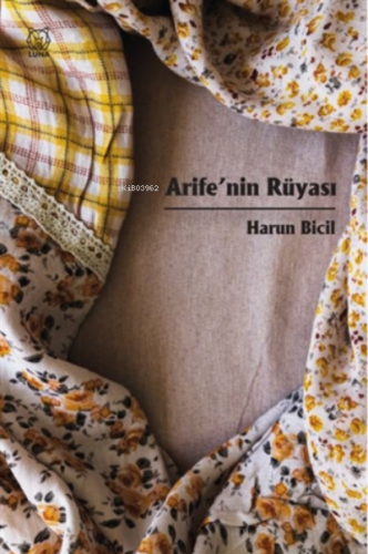 Arife'nin Rüyası | Harun Bicil | Luna Yayınları