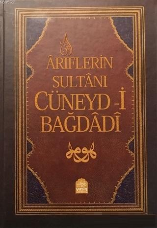 Ariflerin Sultanı | Cüneyd - i Bağdadi | Yasin Yayınevi