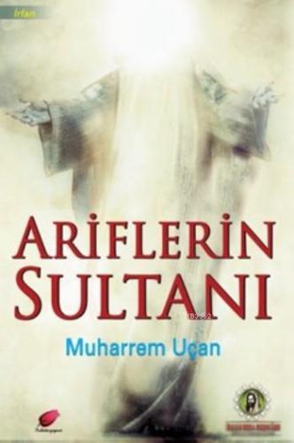 Ariflerin Sultanı | Muharrem Uçan | Kalender Yayınevi