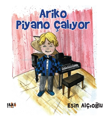 Ariko Piyano Çalıyor | Esin Alçıoğlu | Tilki Kitap