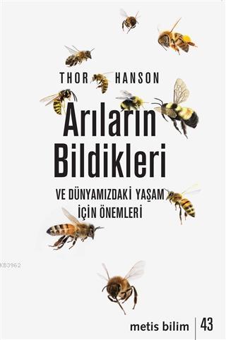 Arıların Bildikleri ve Dünyamızdaki Yaşam İçin Önemleri | Thor Hanson 