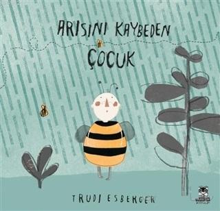 Arısını Kaybeden Çocuk | Trudi Esberger | Marsık Yayıncılık