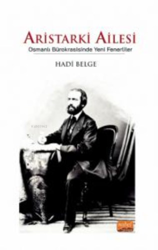 Aristarki Ailesi- Osmanlı Bürokrasisinde Yeni Fenerliler | Hadi Belge 