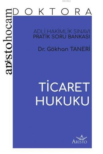 Aristo Hocam Doktora - Ticaret Hukuku Soru Bankası; Adli Hakimlik Sına