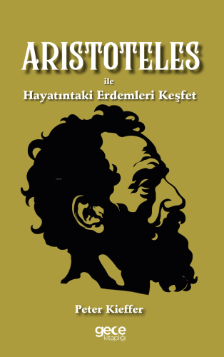 Aristoteles ile Hayatındaki Erdemleri Keşfet | Peter Kieffer | Gece Ki