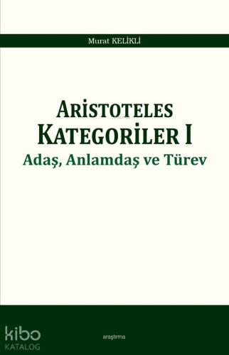 Aristoteles Kategoriler 1; Adaş, Anlamdaş ve Türev | Murat Kelikli | A