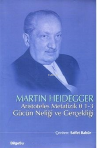 Aristoteles Metafizik Ø 1-3 Gücün Neliği ve Gerçekliği | Martin Heideg