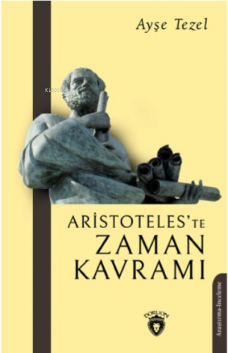 Aristoteles’te Zaman Kavramı | Ayşe Tezel | Dorlion Yayınevi