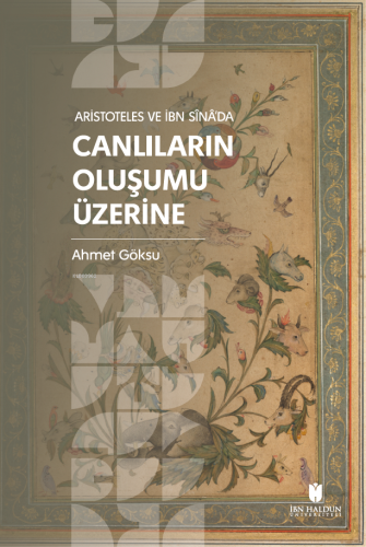 Aristoteles ve İbn Sînâ’da Canlıların Oluşumu Üzerine | Ahmet Göksu | 