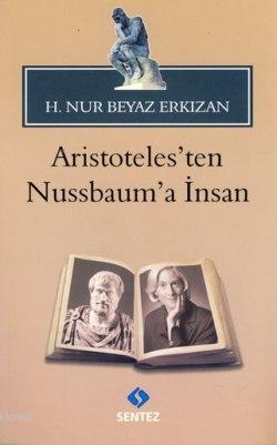 Aristoteles'ten Nussbaum'a İnsan | Hatice Nur Erkızan | Sentez Yayıncı