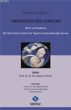 Aristoteles'ten Yanıtlar; Bilim ve Felsefenin Bizi Nasıl Daha Anlamlı 