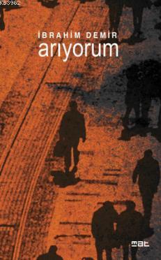 Arıyorum | İbrahim Demir | Mat Kitap Yayınları